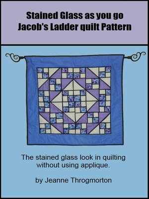 cover image of Stained Glass Jacob's Ladder Quilt Pattern
